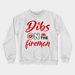 Dibs on the Fireman Fire Wife Girlfriend Firefighter Wife Crewneck Sweatshirt